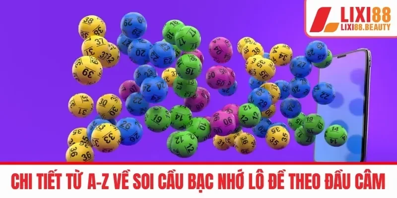 Chi tiết từ A-Z về soi cầu bạc nhớ lô đề theo đầu câm