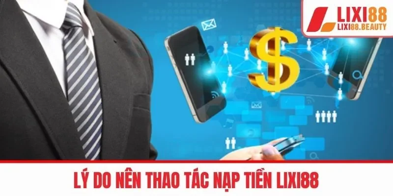 Lợi ích đáng kể khi nạp ngân sách vào LIXI88