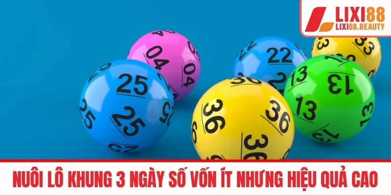 Nuôi lô khung 3 ngày số vốn ít nhưng hiệu quả cao