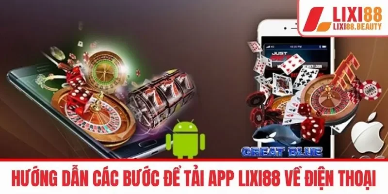 Cách thức thực hiện cài đặt ứng dụng LIXI88
