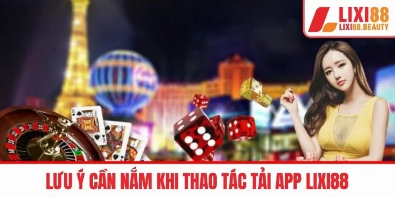 Lưu ý cần nắm khi thao tác cài đặt LIXI88