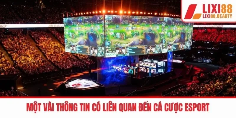 Một vài thông tin có liên quan đến cá cược Esport